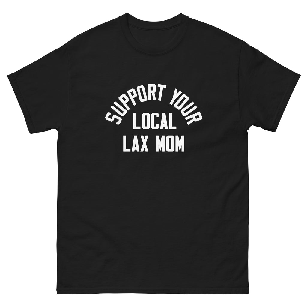 Support Your Local Lax Mom T-Shirt